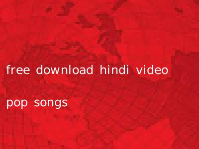 free download hindi video pop songs