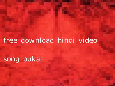 free download hindi video song pukar