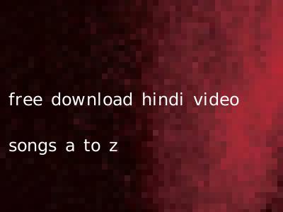 free download hindi video songs a to z