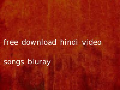 free download hindi video songs bluray