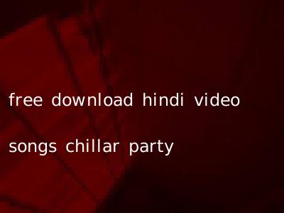 free download hindi video songs chillar party