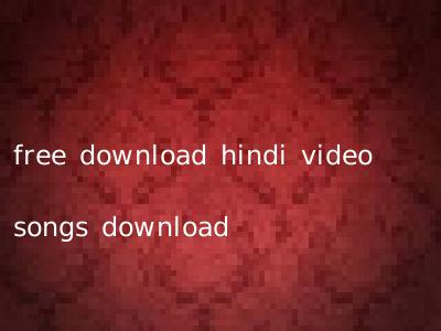 free download hindi video songs download