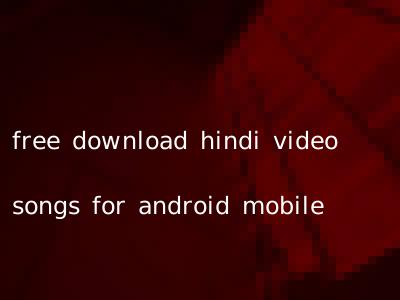 free download hindi video songs for android mobile