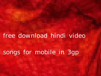 free download hindi video songs for mobile in 3gp