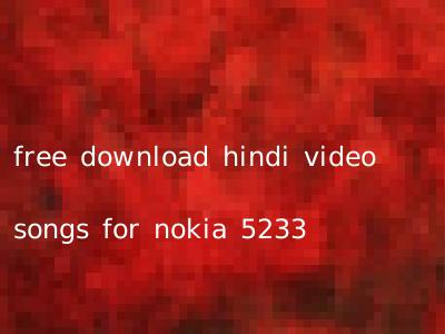 free download hindi video songs for nokia 5233