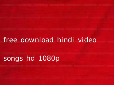 free download hindi video songs hd 1080p