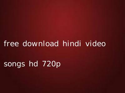 free download hindi video songs hd 720p