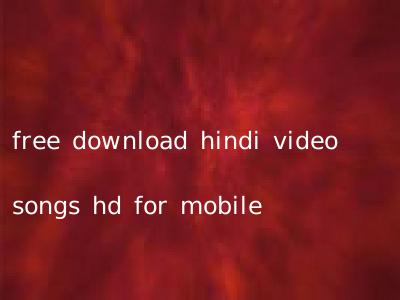 free download hindi video songs hd for mobile