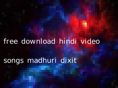free download hindi video songs madhuri dixit