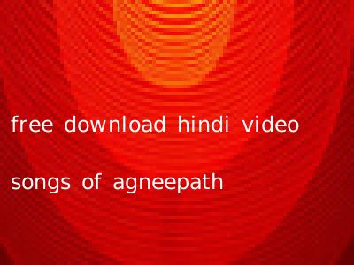 free download hindi video songs of agneepath
