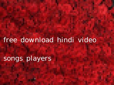 free download hindi video songs players