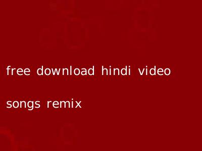 free download hindi video songs remix