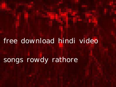 free download hindi video songs rowdy rathore