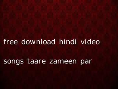 free download hindi video songs taare zameen par
