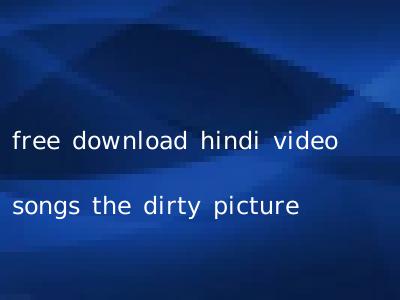 free download hindi video songs the dirty picture