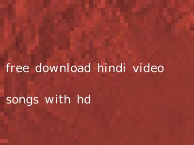 free download hindi video songs with hd