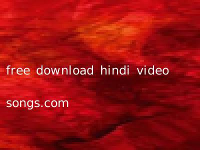 free download hindi video songs.com