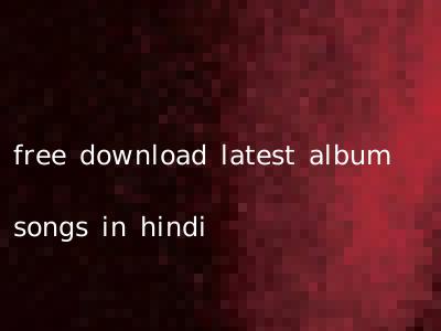 free download latest album songs in hindi