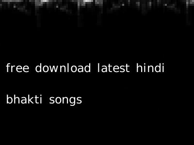 free download latest hindi bhakti songs