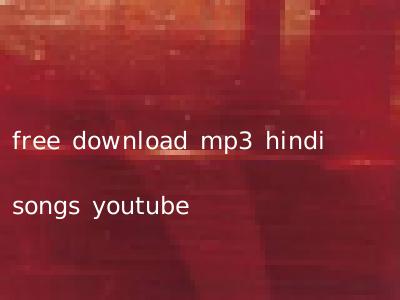 free download mp3 hindi songs youtube