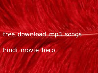 free download mp3 songs hindi movie hero