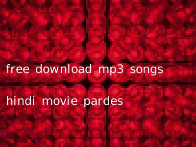 free download mp3 songs hindi movie pardes