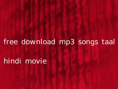 free download mp3 songs taal hindi movie