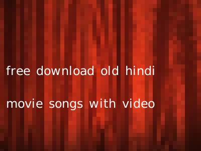 free download old hindi movie songs with video