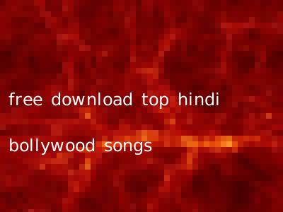 free download top hindi bollywood songs