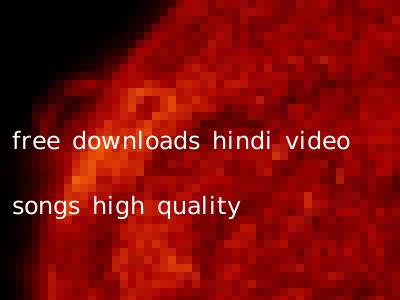 free downloads hindi video songs high quality