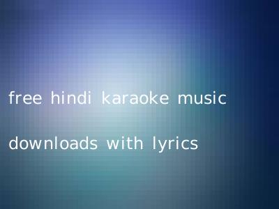 free hindi karaoke music downloads with lyrics