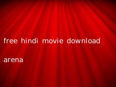 free hindi movie download arena