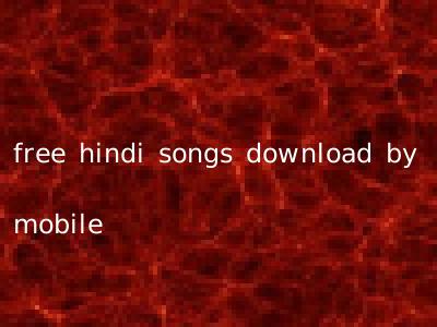free hindi songs download by mobile