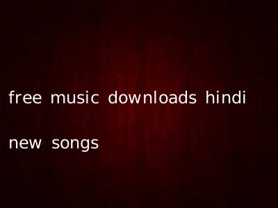 free music downloads hindi new songs