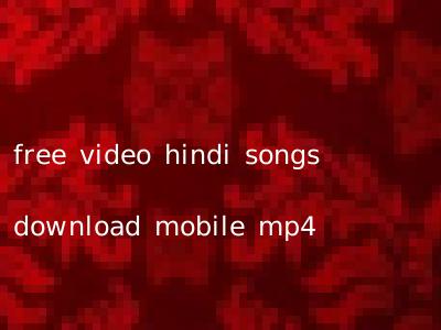 free video hindi songs download mobile mp4