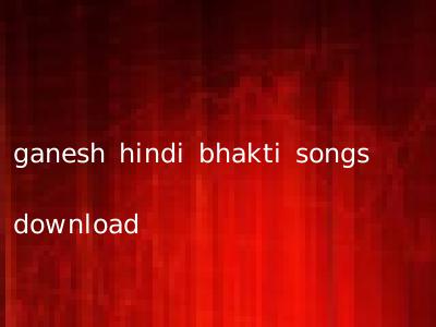 ganesh hindi bhakti songs download
