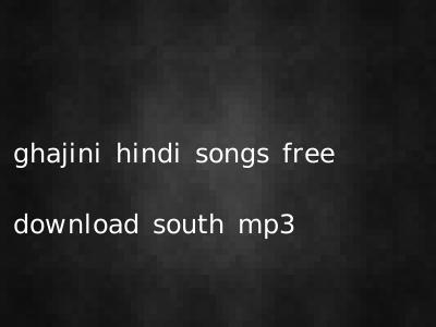 ghajini hindi songs free download south mp3