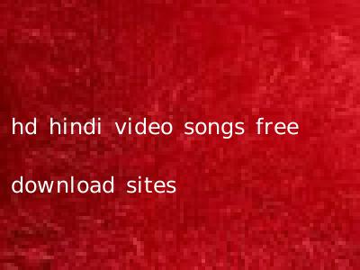 hd hindi video songs free download sites