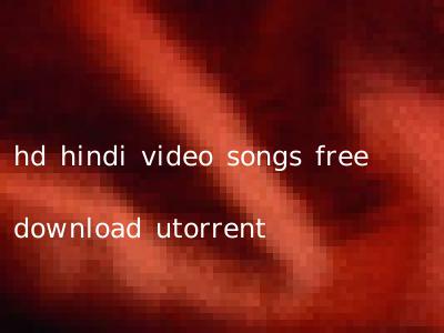 hd hindi video songs free download utorrent