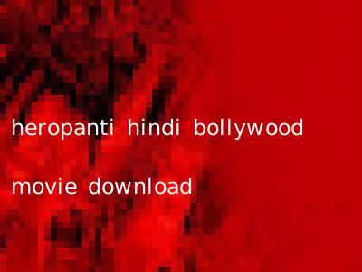 heropanti hindi bollywood movie download