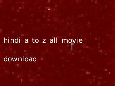 hindi a to z all movie download