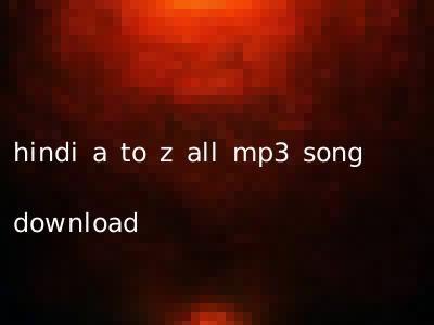 hindi a to z all mp3 song download