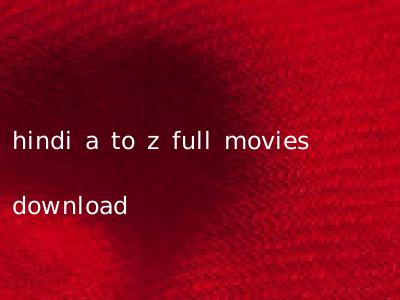 hindi a to z full movies download