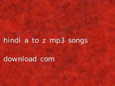 hindi a to z mp3 songs download com