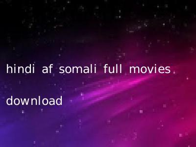 hindi af somali full movies download