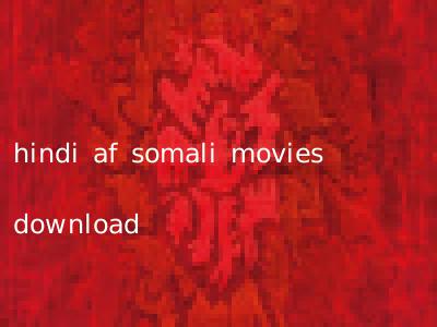 hindi af somali movies download