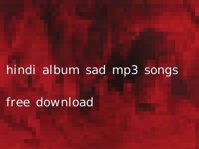 hindi album sad mp3 songs free download