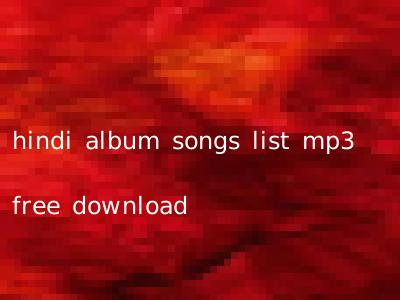 hindi album songs list mp3 free download