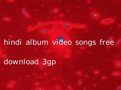 hindi album video songs free download 3gp