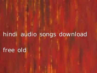 hindi audio songs download free old